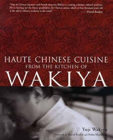 HAUTE CHINESE CUISINE FROM THE KITCHEN OF WAKIYA