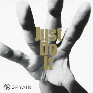 良書網 SPYAIR<br>Just Do It［CD+DVD］＜初回生産限定盤A＞ 出版社: ソニー・ミュージックアソシエイテッドレコー Code/ISBN: AICL-2425