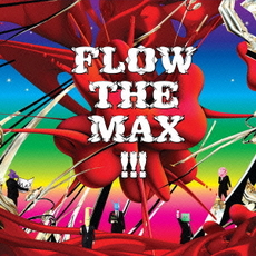 FLOW<br/>FLOW　THE　MAX　！！！(通常盤)