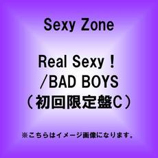 Sexy Zone<br>Real　Sexy！／BAD　BOYS（初回限定盤C）
