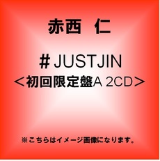 赤西 仁<br>＃JUSTJIN＜初回限定盤A＞