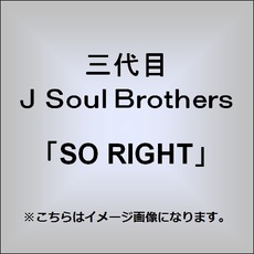 三代目 J Soul Brothers<br>SO　RIGHT