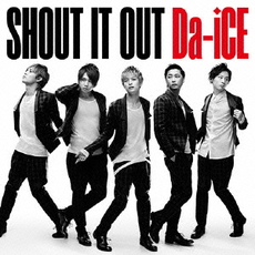Da-iCE<br>SHOUT　IT　OUT［CD+DVD］