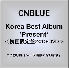 良書網 CNBLUE<br>Korea Best Album 'Present'＜初回限定盤２CD+DVD＞ 出版社: ワーナーミュージック・ジャパ Code/ISBN: WPZL-30815