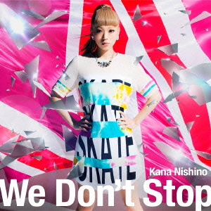 良書網 西野カナ<br>We Don’t Stop［CD+DVD］＜初回生産限定盤＞ 出版社: SME　Record Code/ISBN: SECL-1500