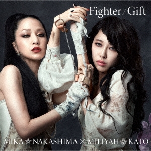 良書網 中島美嘉x加藤ミリヤ<br>Fighter／Gift【Miliyah盤】［CD+DVD］＜初回生産限定盤＞ 出版社: ソニー・ミュージックレコー Code/ISBN: SRCL-8540