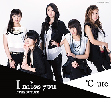 良書網 ℃-ute<br>I miss you／THE FUTURE＜通常盤A＞ 出版社: ZETIM Code/ISBN: EPCE-7082