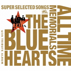 THE BLUE HEARTS<br>THE BLUE HEARTS 30th ANNIVERSARY ALL TIME MEMORIALS<br>～SUPER SELECTED SONGS～＜通常盤＞