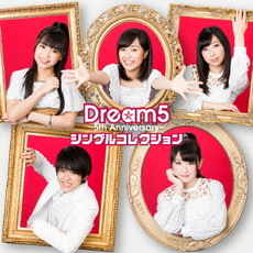 Dream5<br>Dream5～5th　Anniversary～シングルコレクション
