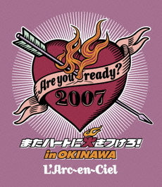 良書網 L’Arc～en～Ciel<br>Are you ready？ 2007 またハートに火をつけろ！<br>in OKINAWA (Blu-ray Disc) 出版社: キューンミュージック Code/ISBN: KSXL-160