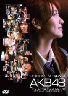 AKB48<br>DOCUMENTARY of AKB48<br>The time has come 少女たちは、今、その背中に何を想う？<br>DVDスペシャル・エディション