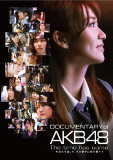 AKB48<br>DOCUMENTARY of AKB48 The time has come<br>少女たちは、今、その背中に何を想う？<br>Blu-rayスペシャル・エディション