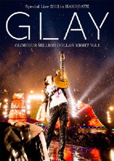 GLAY／GLAY Special Live 2013 in HAKODATE GLORIOUS MILLION DOLLAR NIGHT Vol.1 LIVE DVD ～COMPLETE SPECIAL BOX～ ＜豪華メモリアル写真集付き初回限定生産盤＞