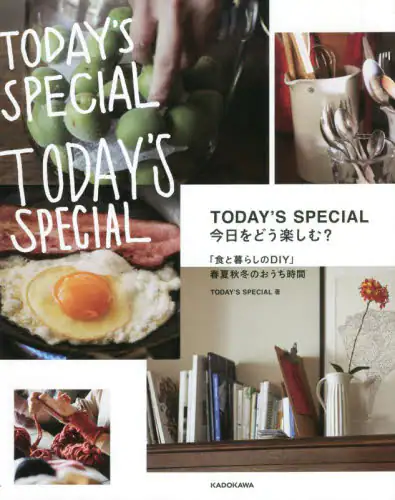 良書網 ＴＯＤＡＹ’Ｓ　ＳＰＥＣＩＡＬ今日をどう楽しむ？　「食と暮らしのＤＩＹ」春夏秋冬のおうち時間 出版社: ＫＡＤＯＫＡＷＡ Code/ISBN: 9784041109632