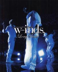 w-inds.Long Road 10th Anniversary BEST LIVE TOUR 2011
