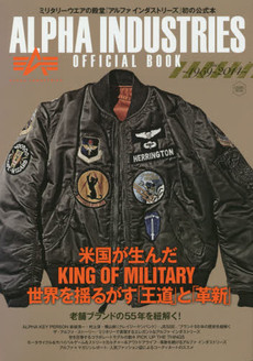 良書網 ALPHA INDUSTRIES OFFICIAL BOOK 1959-2014 米国が生んだKING OF MILITARY世界を揺るがす「王道」と「革新」 出版社: コスミック出版 Code/ISBN: 9784774759913