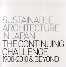 サステナブル・アーキテクチャーｎｉｋｋｅｎ．ｊｐ　ＴＨＥ　ＣＯＮＴＩＮＵＩＮＧ　ＣＨＡＬＬＥＮＧＥ　１９００‐２０１０＆ＢＥＹＯＮＤ