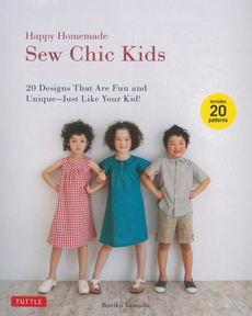 良書網 Happy Homemade : Sew Chic Kids 出版社: チャールズ・イ・タトル出版 Code/ISBN: 9784805312865