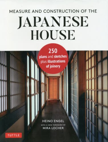 良書網 ＭＥＡＳＵＲＥ　ＡＮＤ　ＣＯＮＳＴＲＵＣＴＩＯＮ　ＯＦ　ＴＨＥ　ＪＡＰＡＮＥＳＥ　ＨＯＵＳＥ 出版社: チャールズ・イー・タトル出版 Code/ISBN: 9784805316467