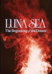 LUNA SEA The Beginning of the Dream			