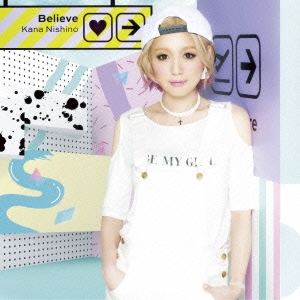 良書網 西野カナ<br>Believe<br>［CD+DVD］＜初回生産限定盤＞ 出版社: SME　Record Code/ISBN: SECL-1317