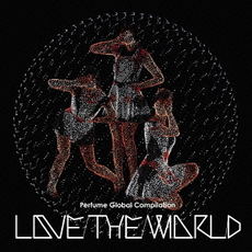 Perfume<br/>Perfume　Global　Compilation　“LOVE　THE　WORLD”